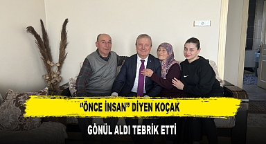 ‘’ÖNCE İNSAN’’ DİYEN KOÇAK GÖNÜL ALDI TEBRİK ETTİ