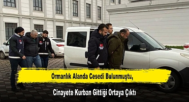 Ormanlık Alanda Cesedi Bulunmuştu, Cinayete Kurban Gittiği Ortaya Çıktı