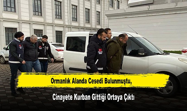 Ormanlık Alanda Cesedi Bulunmuştu, Cinayete Kurban Gittiği Ortaya Çıktı