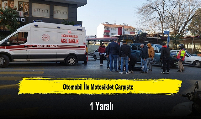 Otomobil İle Motosiklet Çarpıştı: 1 Yaralı