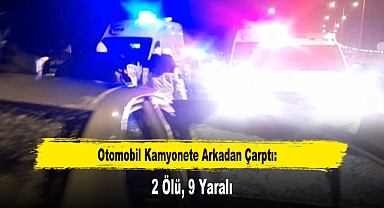Otomobil Kamyonete Arkadan Çarptı: 2 Ölü, 9 Yaralı