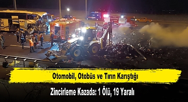 Otomobil, Otobüs ve Tırın Karıştığı Zincirleme Kazada: 1 Ölü, 19 Yaralı