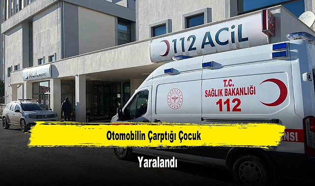 Otomobilin Çarptığı Çocuk Yaralandı