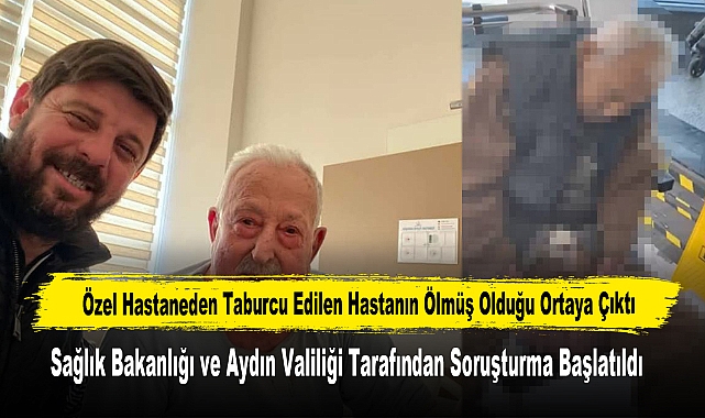 Özel Hastaneden Taburcu Edilen Hastanın Ölmüş Olduğu Ortaya Çıktı