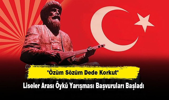 "Özüm Sözüm Dede Korkut"  Liseler Arası Öykü Yarışması Başvuruları Başladı