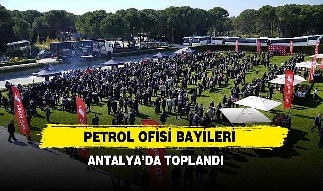Petrol Ofisi Bayileri Antalya’da Toplandı