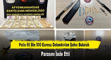 Polis 65 Bin 500 Eurosu Dolandırılan Şahsı Bularak Parasını İade Etti