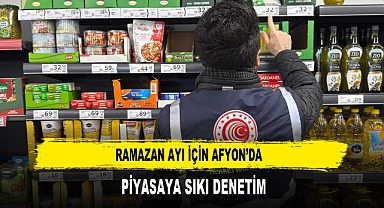 RAMAZAN AYI İÇİN AFYON’DA  PİYASAYA SIKI DENETİM