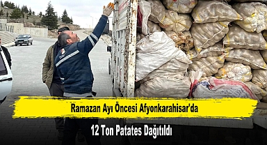Ramazan Ayı Öncesi Afyonkarahisar'da 12 Ton Patates Dağıtıldı