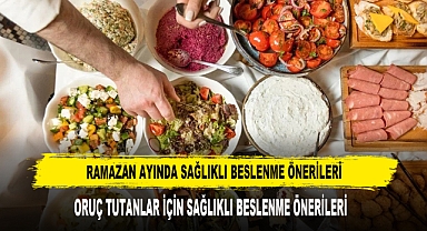 RAMAZAN AYINDA SAĞLIKLI BESLENME ÖNERİLERİ