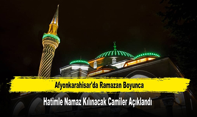 Ramazan Boyunca Hatimle Namaz Kılınacak Camiler Açıklandı