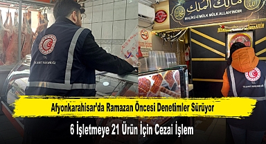 Ramazan Öncesi Denetimler Sürüyor 6 İşletmeye Cezai İşlem
