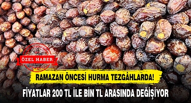 RAMAZAN ÖNCESİ HURMA TEZGÂHLARDA!