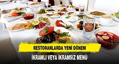 RESTORANLARDA YENİ DÖNEM: İKRAMLI VEYA İKRAMSIZ MENÜ