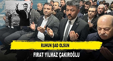 RUHUN ŞAD OLSUN FIRAT YILMAZ ÇAKIROĞLU