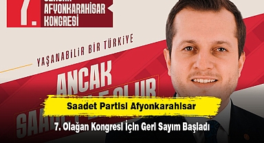 Saadet Partisi Afyonkarahisar 7. Olağan Kongresi İçin Geri Sayım Başladı