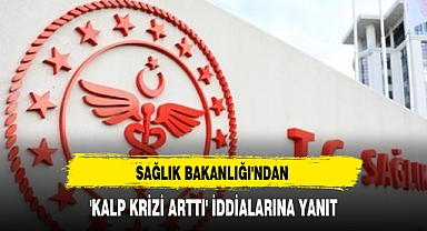 SAĞLIK BAKANLIĞI'NDAN 'KALP KRİZİ ARTTI' İDDİALARINA YANIT
