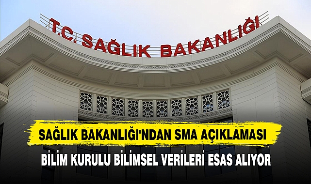 SAĞLIK BAKANLIĞI'NDAN SMA AÇIKLAMASI
