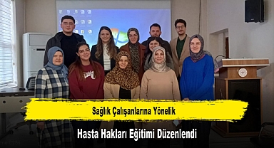 Sağlık Çalışanlarına Yönelik Hasta Hakları Eğitimi Düzenlendi