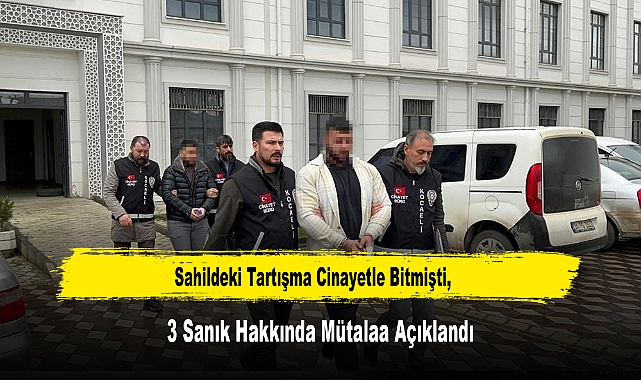 Sahildeki Tartışma Cinayetle Bitmişti, 3 Sanık Hakkında Mütalaa Açıklandı