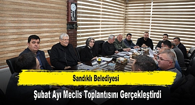 Sandıklı Belediyesi, Şubat Ayı Meclis Toplantısını Gerçekleştirdi