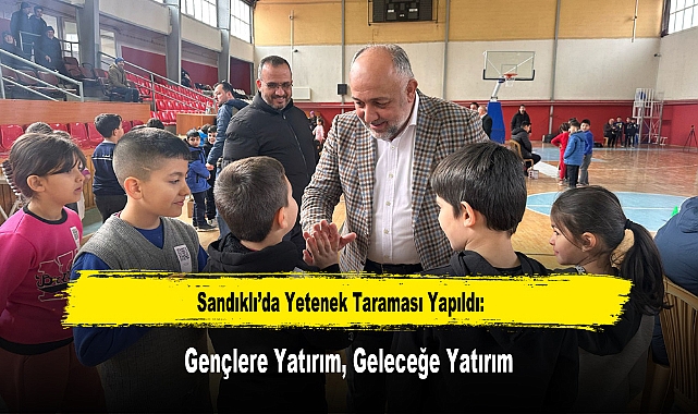 Sandıklı'da Yetenek Taraması Yapıldı: Gençlere Yatırım, Geleceğe Yatırım