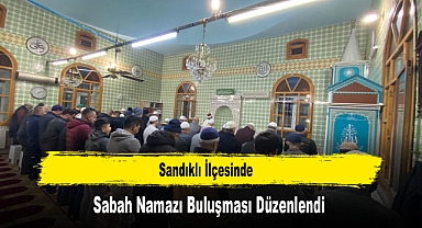 Sandıklı İlçesinde Sabah Namazı Buluşması Düzenlendi
