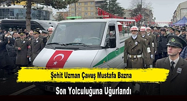 Şehit Uzman Çavuş Mustafa Bazna Son Yolculuğuna Uğurlandı