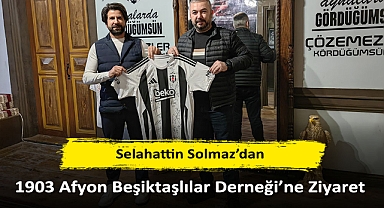 Selahattin Solmaz’dan 1903 Afyon Beşiktaşlılar Derneği’ne Ziyaret