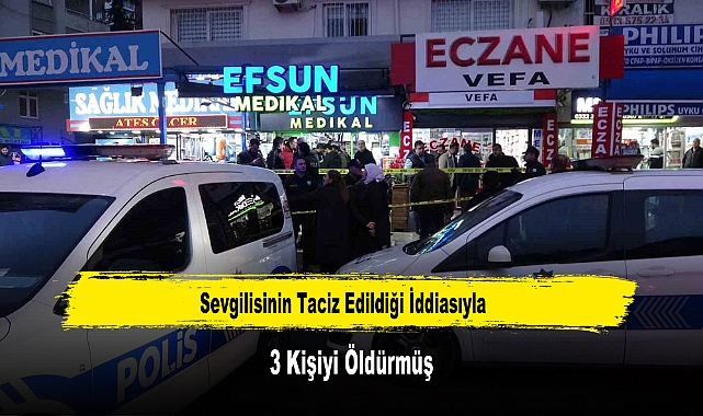 Sevgilisinin Taciz Edildiği İddiasıyla 3 Kişiyi Öldürmüş
