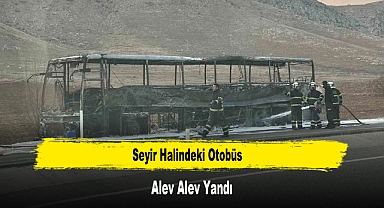 Seyir Halindeki Otobüs Alev Alev Yandı