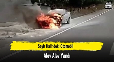 Seyir Halindeki Otomobil Alev Alev Yandı