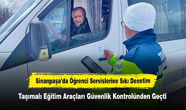 Sinanpaşa'da Öğrenci Servislerine Sıkı Denetim: Taşımalı Eğitim Araçları Güvenlik Kontrolünden Geçti