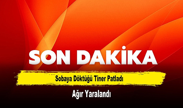 Sobaya Döktüğü Tiner Patladı, Ağır Yaralandı