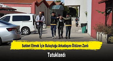 Sohbet Etmek İçin Buluştuğu Arkadaşını Öldüren Zanlı Tutuklandı