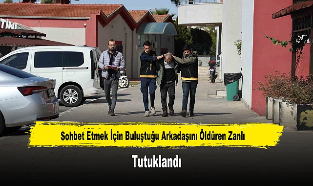 Sohbet Etmek İçin Buluştuğu Arkadaşını Öldüren Zanlı Tutuklandı