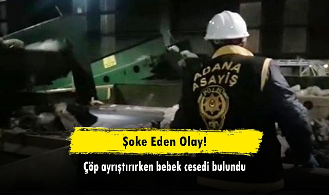 Şoke Eden Olay: Çöp ayrıştırırken bebek cesedi bulundu