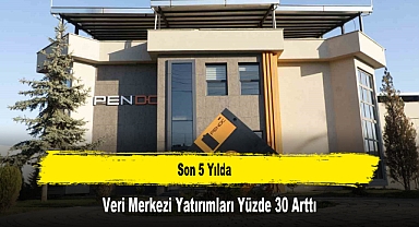 Son 5 Yılda Veri Merkezi Yatırımları Yüzde 30 Arttı