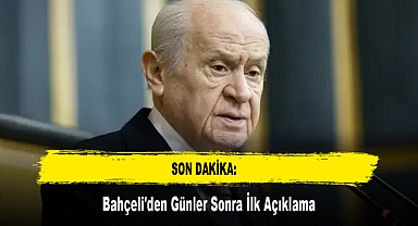 SON DAKİKA: Bahçeli'den Günler Sonra İlk Açıklama