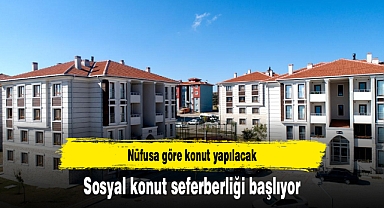 Sosyal konut seferberliği başlıyor