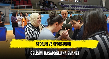 SPORUN VE SPORCUNUN GELİŞİMİ KASAPOĞLU’NA EMANET
