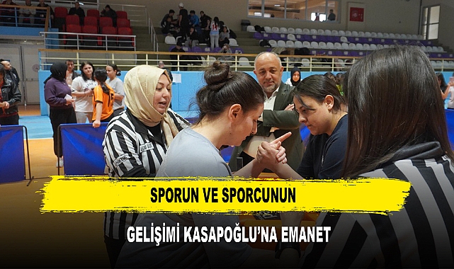 SPORUN VE SPORCUNUN GELİŞİMİ KASAPOĞLU’NA EMANET