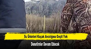 Su Ürünleri Kaçak Avcılığına Geçit Yok