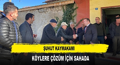ŞUHUT KAYMAKAMI KÖYLERE ÇÖZÜM İÇİN SAHADA