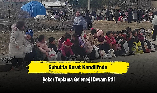 Şuhut'ta Berat Kandili'nde Şeker Toplama Geleneği Devam Etti