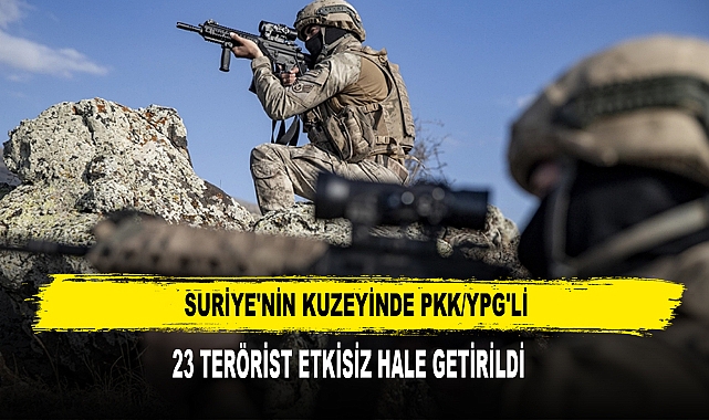 Suriye'nin Kuzeyinde 23 Terörist Etkisiz Hale Getirildi