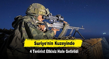 Suriye'nin Kuzeyinde 4 Terörist Etkisiz Hale Getirildi