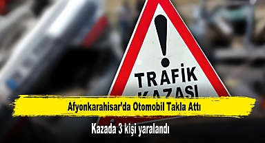 Takla Atan Otomobilde 3 Kişi Yaralandı