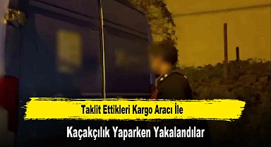 Taklit Ettikleri Kargo Aracı İle Kaçakçılık Yaparken Yakalandılar