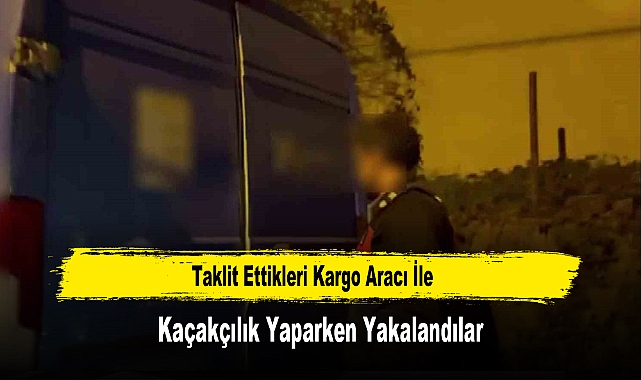 Taklit Ettikleri Kargo Aracı İle Kaçakçılık Yaparken Yakalandılar